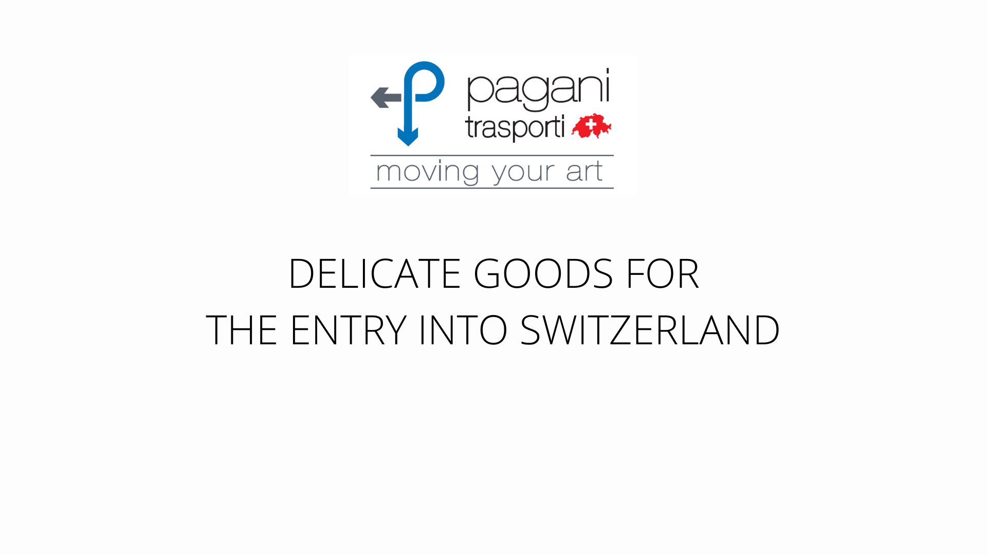 DELICATE GOODS FOR THE ENTRY INTO SWITZERLAND